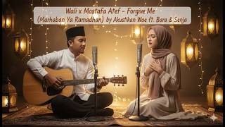 Download lagu Wali x Mostafa Atef - Forgive Me (Marhaban Ya Ramadhan)  by Akustikan Wae ft. Bara & Senja mp3