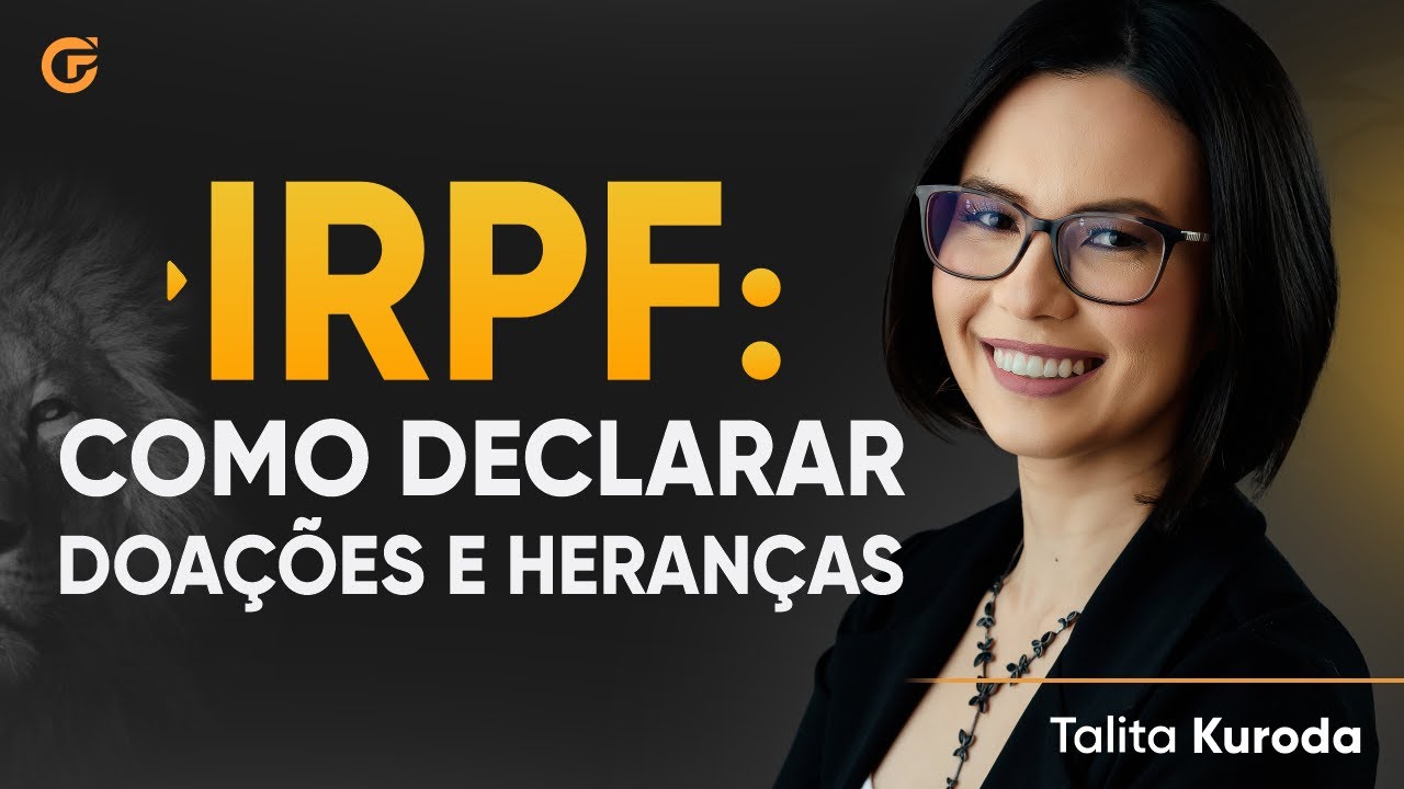 COMO DECLARAR DOAÇÕES E HERANÇAS NO IRPF 2023? | 23/05, 19h30