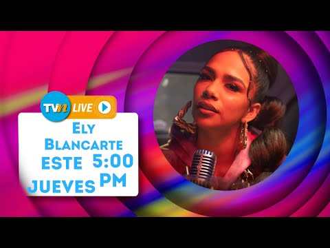 ¡Live TVN con Ely Blancarte!