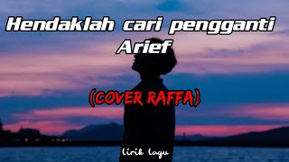 Download lagu Hendaklah cari pengganti - Arief Lirik (cover raffaaffar) mp3