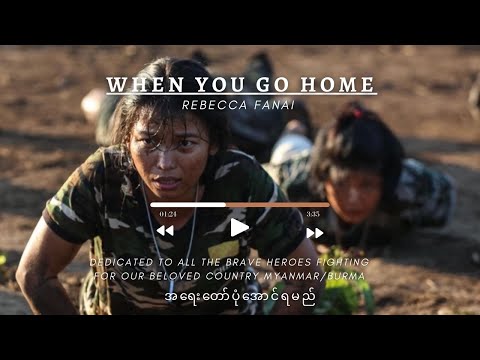 song for Myanmar // when you go home - Rebecca Fanai ( w/ burmese and english translation)