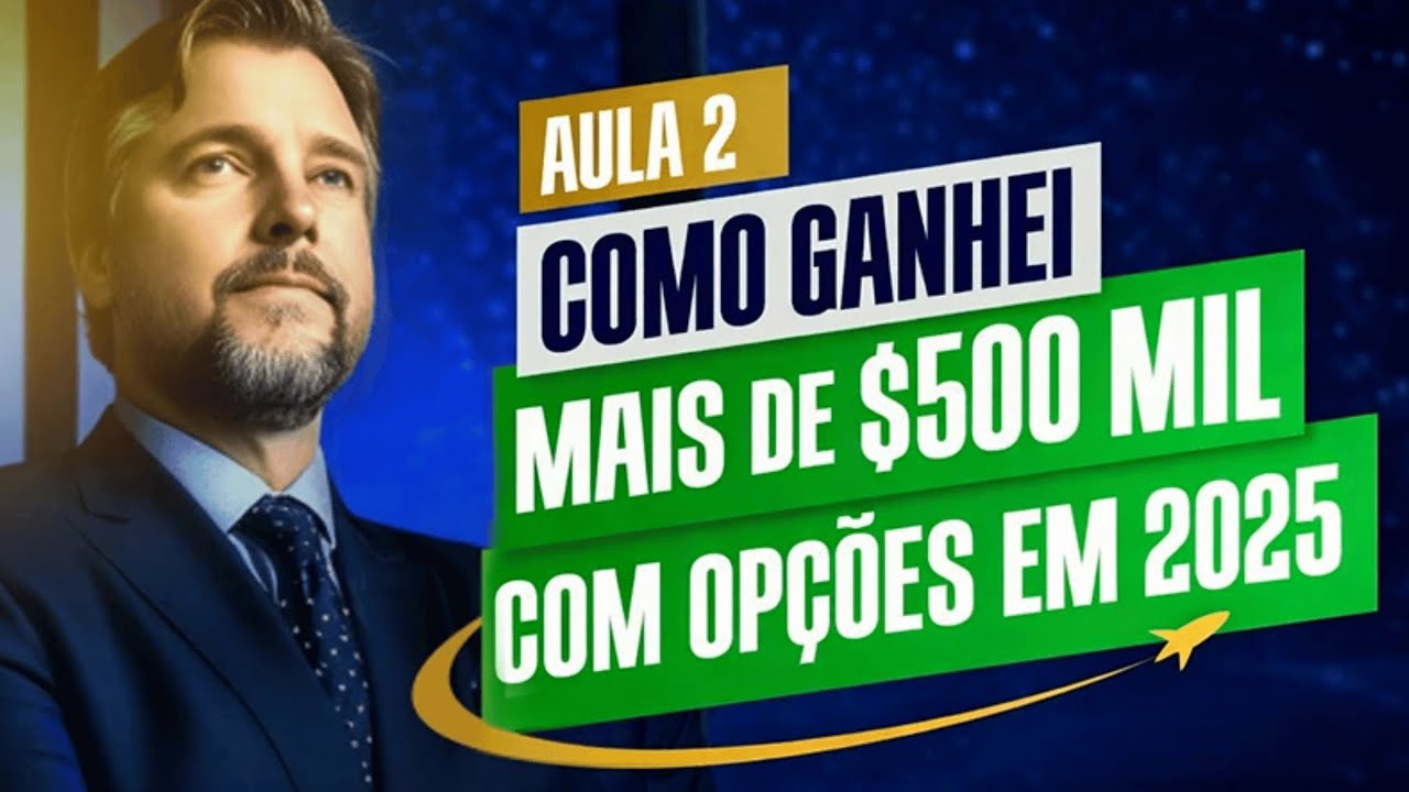 Aula 2: Como Ganhei mais de R$500 mil com Opções em 2025