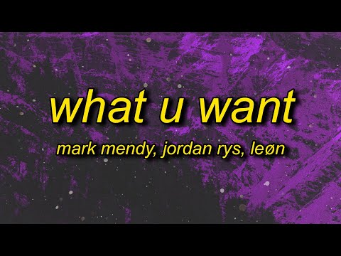Mark Mendy, Jordan Rys & LEØN - What U Want (Lyrics)