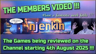 The Members Video !!!  The Games being reviewed on the Channel starting 4th August 2025 !!
