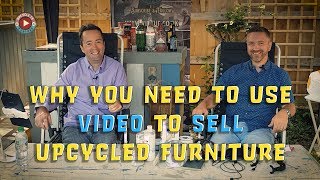Why you should be using video to sell your upcycled furniture
