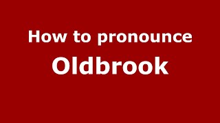 How to pronounce Oldbrook