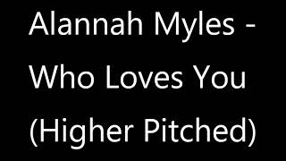 Alannah Myles - Who Loves You (Higher Pitched)