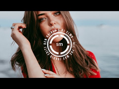 Ben Rainey & DJ Elmo - All The Way (Radio Edit)