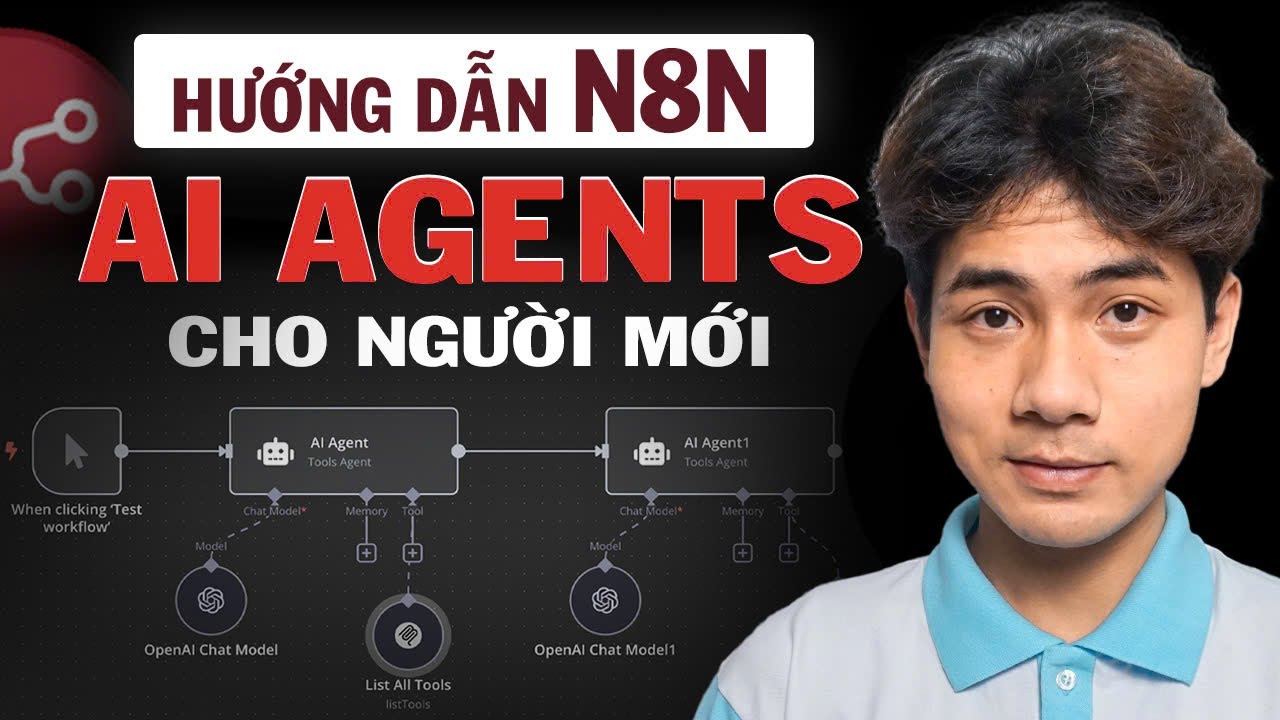 Hướng dẫn n8n: Xây dựng AI Agent và AI Automation 2025 | Cách Sử Dụng N8N Cho Người Mới Bắt Đầu