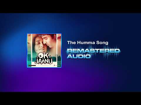 The Humma Song - OK Jaanu - Jubin Nautiyal, Shashaa Tirupati - Tanishk Bagchi - REMASTERED AUDIO