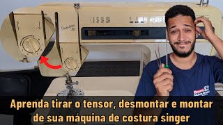 como desmontar o tensor da maquina de costura singer, limpar e ajustar