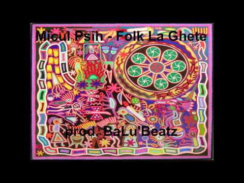 Micul Psih - Folk La Ghete  [prod. BaLu']  2|0|1|5