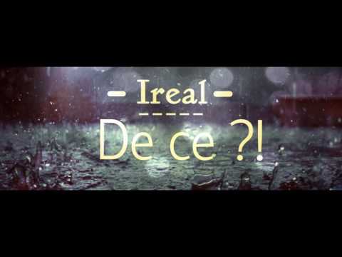 Ireal - DE CE ?!