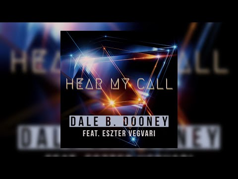 Dale B. Dooney feat. Eszter Vegvari - Hear My Call [Video-Edit]