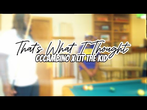 CCCambino x Lit The Kid - That's What I Thought [Music Video]