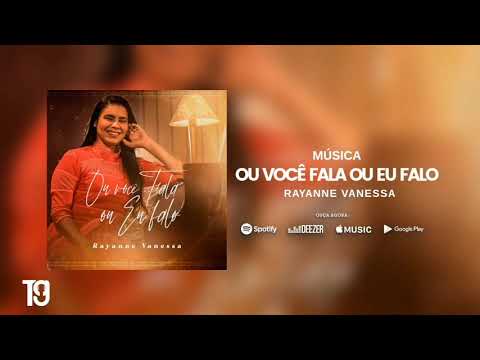 Rayanne Vanessa | Ou Você Fala Ou Eu Falo - [MÚSICA]