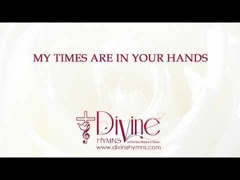 My Times Are In Your Hands; I Trust In You