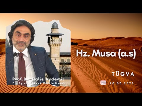Hz. Musa (a.s)  Prof. Dr. Halis AYDEMİR 20.3.2021 TÜGVA