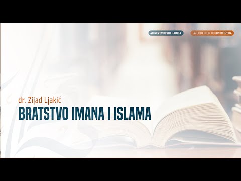BRATSTVO IMANA I ISLAMA - dr. Zijad Ljakić