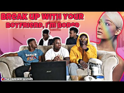 Break Up With Your Girlfriend Im Bored Reaction Ariana Grande