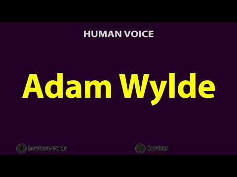 How To Pronounce Adam Wylde