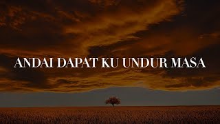 Download lagu AXL - Andai Dapat Ku Undur Masa (Lirik) Exists, Spring mp3