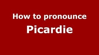 How to pronounce Picardie