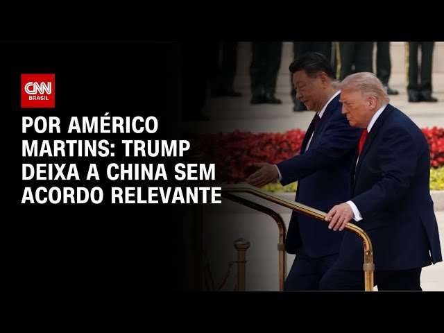 Análise: Trump deixa a China sem acordo relevante | BASTIDORES CNN