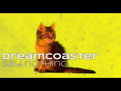 Dreamcoaster - Say Nothing (official video)
