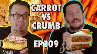 Crumb Cake vs Carrot Cake | Sal Vulcano &amp; Joe DeRosa are Taste Buds | EP 109