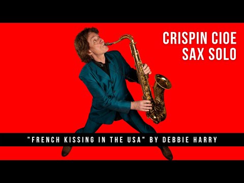 Crispin Cioe Sax Solo on "French Kissin' in the USA" by Debbie Harry