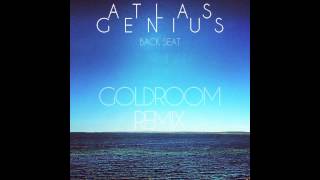 Atlas Genius - Back Seat (Goldroom Remix)