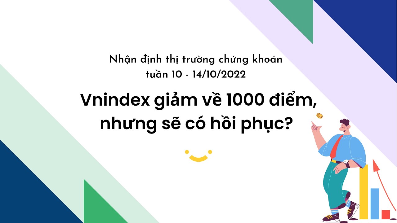 Vnindex giảm về 1000 điểm, nhưng sẽ có hồi phục? Nhận định thị trường chứng khoán tuần 10 - 14/10/2022