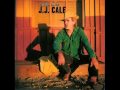 JJ Cale - Change Your Mind