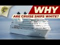 WHY ARE CRUISE SHIPS WHITE