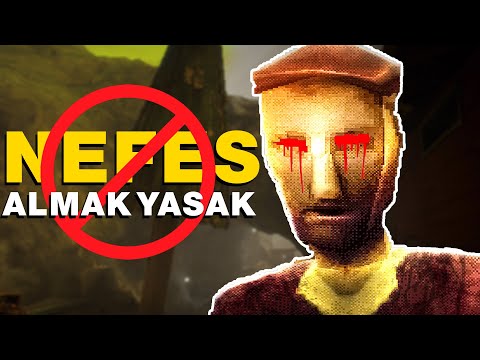 BU OYUNDA NEFES ALMANIZ YASAK