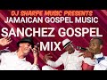 JAMAICAN GOSPEL MUSIC | SANCHEZ GOSPEL MIX. #jamaicangospel