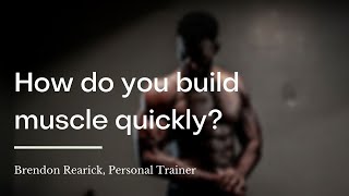 How do you build muscle quickly? | wikiHow Asks a Personal Trainer