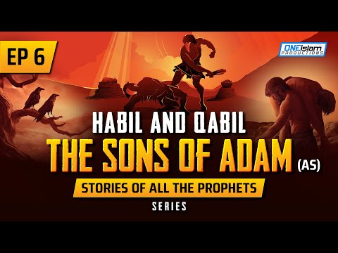 Habil & Qabil - The Sons Of Adam (AS) | EP 6 | Stories Of The Prophets Series