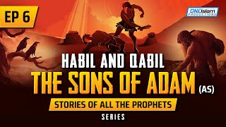 Habil & Qabil - The Sons Of Adam (AS)  EP 6  S