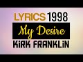 My Desire Lyrics _ Kirk Franklin 1998