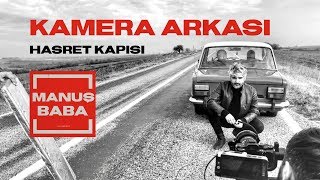 Hasret Kapısı | Kamera Arkası | Manuş Baba