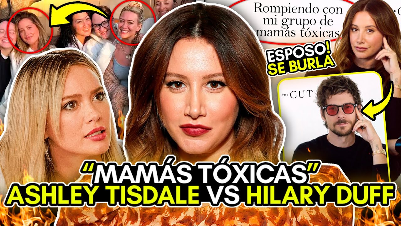 PELEA VIRAL! MAMÁS TÓXICAS en HOLLYWOOD!? ASHLEY TISDALE -vs- HILARY DUFF! CONTEXTO en ESPAÑOL!