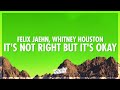 Felix Jaehn, Whitney Houston - It's Not Right But It's Okay (Lyrics) (432Hz)