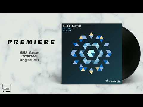 PREMIERE: GMJ, Matter - Idtritah (Original Mix) [MEANWHILE RECORDINGS]