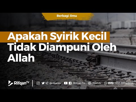 Apakah Syirik Kecil Tidak Diampuni Oleh Allah - Ustadz Muhammad Hafidz Anshari, B.A