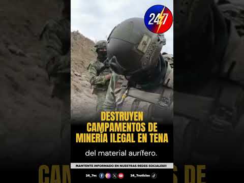 🚨⛏️ DURO GOLPE A LA MINERÍA ILEGAL EN TENA