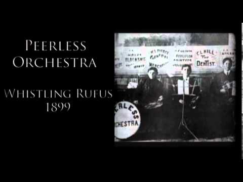 Peerless Orchestra - Whistling Rufus [1899] | Music