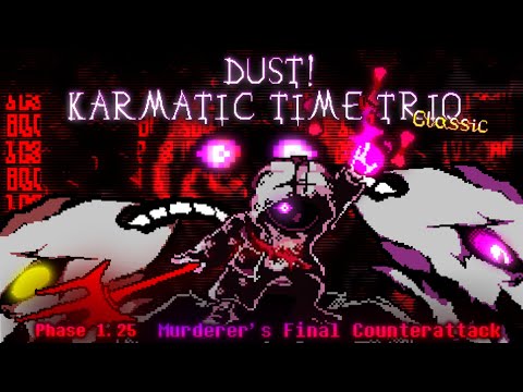 Dust! Karmatic Time Trio: Classic [Phase 1.25] - Murderer's Finale Counterattack V3