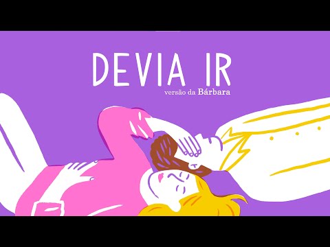Video thumbnail for Devia Ir (versão da Bárbara)